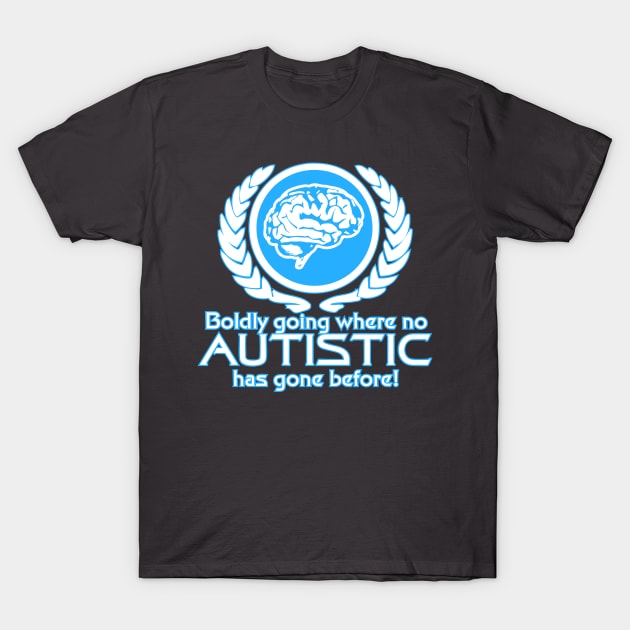 Boldly Autistic T-Shirt by Autistamatic